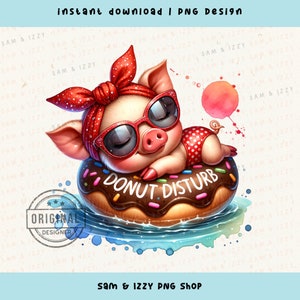 May include: A cartoon pig wearing red sunglasses and a red bandana is sleeping on a chocolate donut float with pink and white sprinkles. The donut float has the text "DONUT DISTURB" on it. The pig is floating in blue water with a pink watercolor splatter in the background.