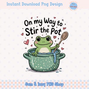 On My Way to Stir the Pot Leuke kikker png-sublimatieontwerpen grappig sarcastisch trendy populaire grafische kikker roer de pot gekke sticker png DTF