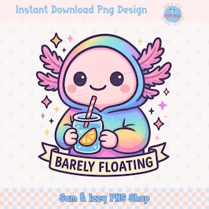 Water Axolotl PNG | Kawaii Mental Health Quote Clipart | Cute Pastel Animal Sublimation Design | Instant Digital Download | Salamander DTF