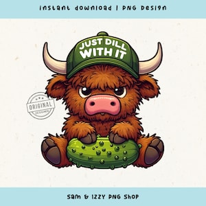 Just Dill With It Highland Cow Png, Cappello da mucca con sottaceto sarcastico e scontroso, Animali da fattoria rustici, Mucca carina per maglietta, Borsa tote, Sublimazione della tazza, DTF