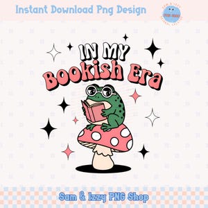 In My Bookish Era Book Lover Png, Bookish Png, Reading Png, BookTok Png, Cute Retro Frog Designs, Librarian Literature Bookworm Sublimation