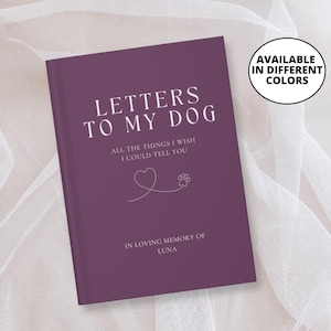 May include: A plum-coloured journal with the title "Letters to My Dog" in white lettering. The cover also features the text "All the things I wish I could tell you", a heart and paw print, and "In loving memory of Luna". A circular graphic states "Available in different colours".