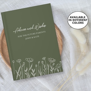 May include: An olive green advice and wishes book for future parents, with the names John & Kate. The cover features white floral line art at the bottom and elegant script text. A circular graphic states "Available in different colors."