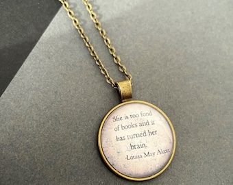 Louisa May Alcott –  Book Necklace - “She is too fond of books “ - Literary Quote Jewelry