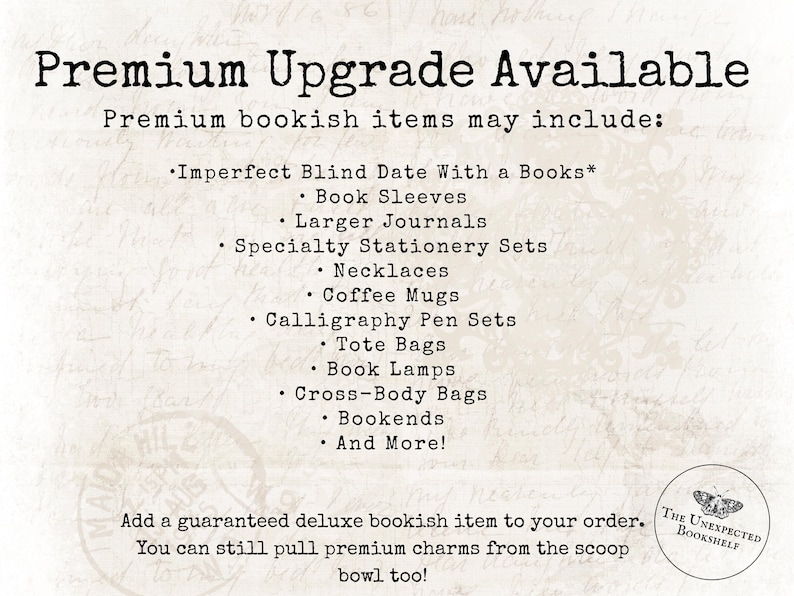 May include: An advert for premium bookish items, such as book sleeves, journals, necklaces, coffee mugs, and tote bags. The text states "Premium Upgrade Available" and lists various items. The logo for "The Unexpected Bookshelf" is in the bottom right corner.