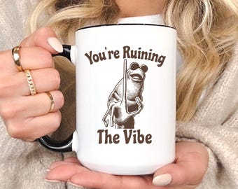 You’re Ruining The Vibe Coffee Mug, Funny Sarcastic Coffee Mug, Moody Humor Cup, Meme Frog Gift, Office Humor Mug, Trendy Mug