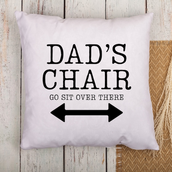 Dad's Chair Go Sit Over There Pillow, Custom Throw Pillow, Funny Throw Pillow Case, Lumbar Pillow, Dad Pillow, Father's Day Gift