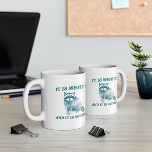 It Is What It Is And It Is Not Great Mug Meme Coffee Mug Raccoon Coffee Mug Funny Racoon Mug Raccoon Gift Team Trash Raccoon Coffee Mug image 2