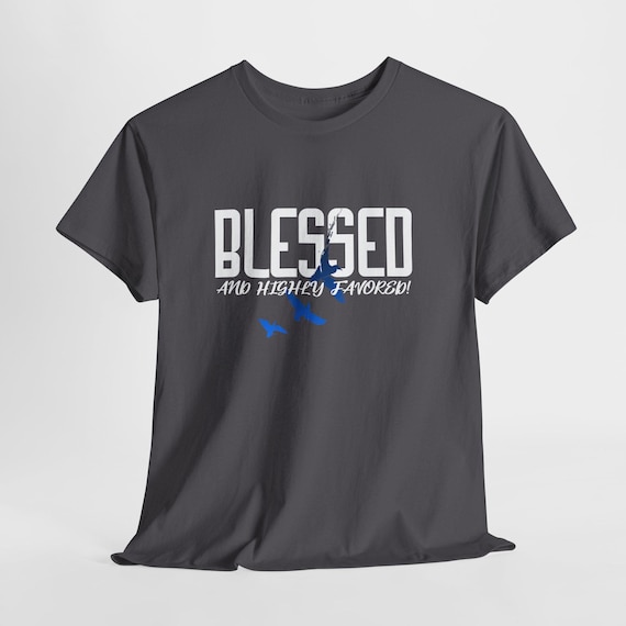 Blessed and Highly Favored T-Shirt | Faith Based Shirt, Dove Graphic