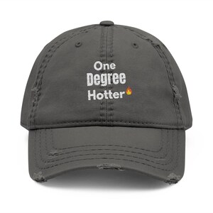 Embroidered Distressed Dad Hat: One Degree Hotter, Pre-shrunk Cotton