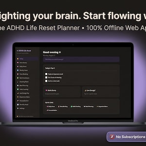 May include: A laptop displaying the ADHD Life Reset Planner, a dark-themed web app interface with a sidebar menu and task lists. Text above reads: Stop fighting your brain. Start flowing with it. The ADHD Life Reset Planner • 100% Offline Web App.