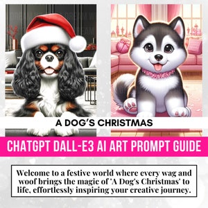 Dall-E3 & ChatGPT v4 Ai Art Prompt Guide | Adorable Christmas Dog Art Prompts | 25 Prompts with Sample Art | Bonus ChatGPT Prompt