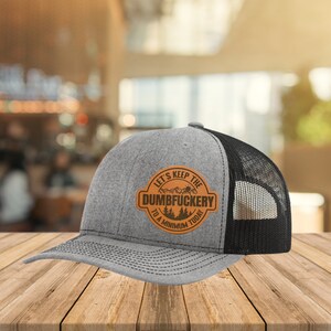 Dumbfuckery Leather Patch Richardson 112 Snapback Hat – Funny Trucker Cap for Him, Gag Gifts, Unique Custom Mens Hat, Fathers Day Gift