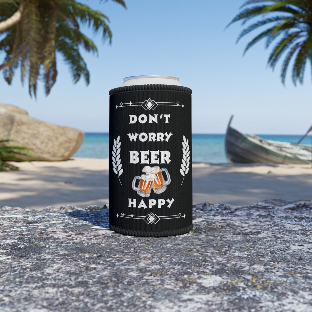 Don't Worry Beer Happy Stubby Cooler Beer Cosy Gifts Etsy