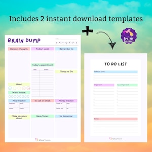 May include: Two printable templates: a "Brain Dump" page with sections for daily planning, and a "To Do List" page. The Brain Dump template includes sections for mood, water intake, and a money tracker. The To Do List template has sections for important and less important tasks.