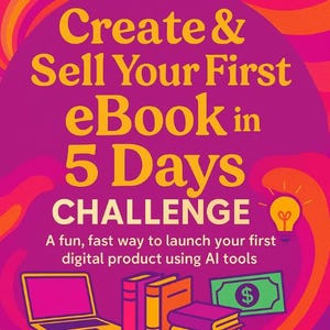 The 5 Day Create and Sell Challenge your first Ebook For beginners