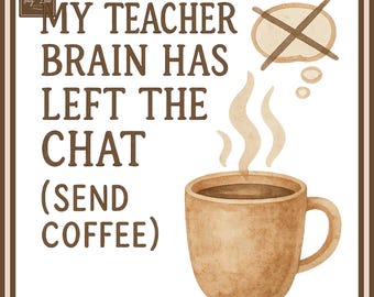 Funny Teacher Coffee Minimal Watercolor Teacher Brain Left The Chat Send Low Energy Humor Png