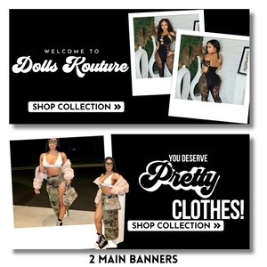 May include: Two black and white banner ads with white text. The top banner ad says "Welcome to Dolls Kouture" and "Shop Collection >>". The bottom banner ad says "You Deserve Pretty Clothes!" and "Shop Collection >>". Both banners feature images of women wearing different outfits.
