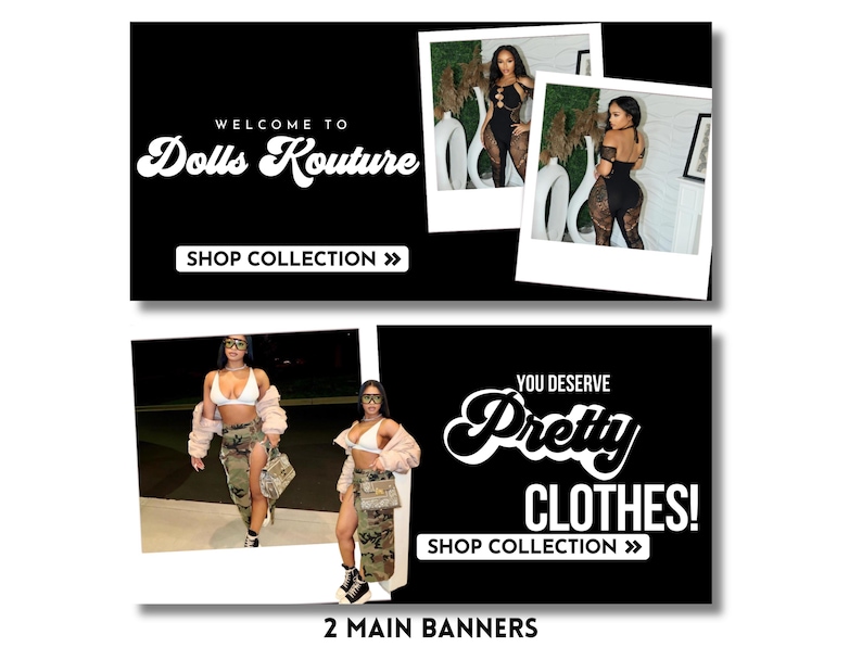 May include: Two black and white banner ads with white text. The top banner ad says "Welcome to Dolls Kouture" and "Shop Collection >>". The bottom banner ad says "You Deserve Pretty Clothes!" and "Shop Collection >>". Both banners feature images of women wearing different outfits.