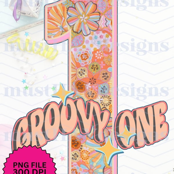 Groovy 1st Birthday PNG Retro Groovy One Girls 1st Birthday PNG Sublimation Flower Power Shirt Toddler Birthday PNG Hippie Baby Birthday Tee
