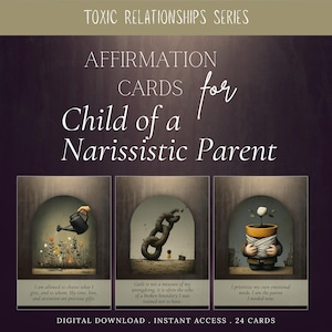 May include: A digital download graphic with the text "TOXIC RELATIONSHIPS SERIES" and "AFFIRMATION CARDS for Child of a Narissistic Parent." The image includes three illustrations with quotes. The bottom of the graphic reads "DIGITAL DOWNLOAD. INSTANT ACCESS. 24 CARDS."