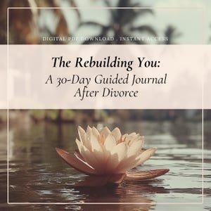 May include: A digital PDF download with the text "DIGITAL PDF DOWNLOAD . INSTANT ACCESS" at the top. The title "The Rebuilding You: A 30-Day Guided Journal After Divorce" is displayed over a blurred background. A white and tan water lily floats on the water.
