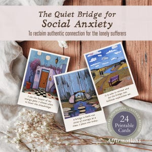 以下が含まれることがあります： 「The Quiet Bridge for Social Anxiety」を含む、イラストとテキストが描かれた3枚のアファメーションカード。カードには、ドア、橋、ベンチのある風景の画像が使用されています。「24 Printable Cards」の文字も表示されています。