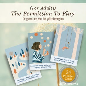 May include: Three affirmation cards with illustrations and text. The cards feature images of a person blowing bubbles, a person on a swing, and a landscape. The text includes phrases like "The Permission To Play" and "24 Printable Cards".