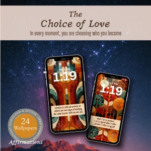 May include: Two smartphones displaying wallpaper designs with the text "The Choice of Love." One phone shows a hand design, the other a tree design. The image includes the words "24 Wallpapers" and "Affirmations."