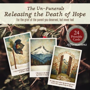 May include: A collection of 24 printable affirmation cards. The cards feature watercolor illustrations of a flower, a mountain, and a stone archway. The text on the cards reads, "The Un-Funeral: Releasing the Death of Hope."