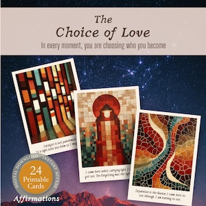 May include: A digital download of 24 printable affirmation cards. Each card features unique mosaic-style art in warm colors and inspirational quotes. The cards are titled "The Choice of Love" and are designed for instant access.