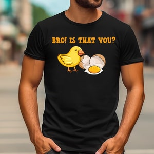 Is that you Bro Chicken Shirt, Chicken T Shirt, Chicken TShirt, Chicken and Egg Shirt, Funny Chicken T Shirt, Funny Men&#39;s Shirt