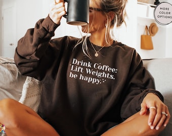 Drink Coffee Lift Weights Sweatshirt, Gym Fitness Motivation Crewneck, Coffee And Lifting Gift For Her, Cozy Workout Pullover