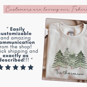 May include: A cream-coloured sweatshirt with a watercolour design of Christmas trees and the phrase "Tis the season." The image also includes customer reviews and the text "Customers are loving our T-shirts."