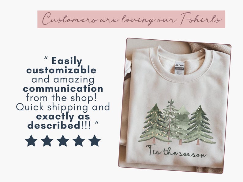 May include: A cream-coloured sweatshirt with a watercolour design of Christmas trees and the phrase "Tis the season." The image also includes customer reviews and the text "Customers are loving our T-shirts."
