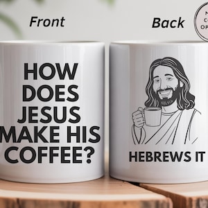 Funny Christian Coffee Mug, How Does Jesus Make His Coffee, Hebrews It Mug, Religious Pun Gift For Men Women, Bible Joke Cup