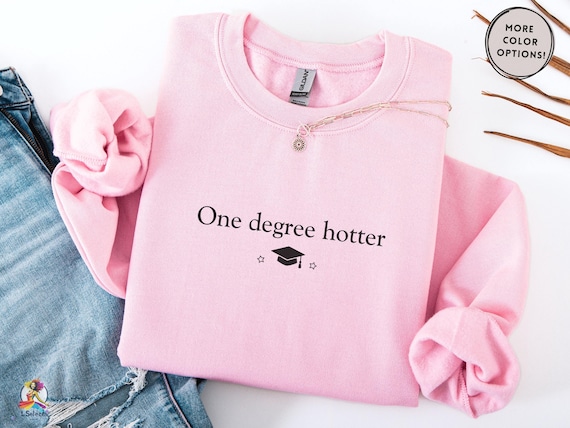 One Degree Hotter Graduation Sweatshirt, Funny Masters Degree Gift, MBA MA MS Grad 2026 Shirt, Gift For Graduate Student Apparel, Unisex