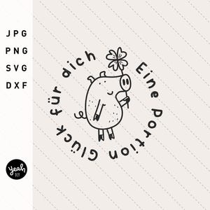 May include: A black and white illustration of a cartoon pig holding a flower. The pig is surrounded by the German text "Eine Portion Glück für dich" in a circular design. The image is on a light beige background.
