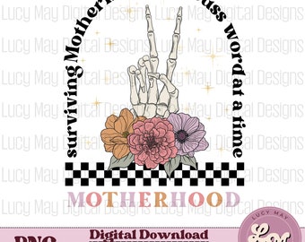 Surviving Motherhood Skeleton Hand PNG: Floral Skelly Design (Digital Download)