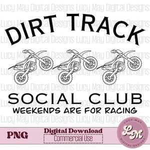 Dirt track social club png, weekends are for racing, track shirt, motocross, dirt bike, sublimation design, digital download