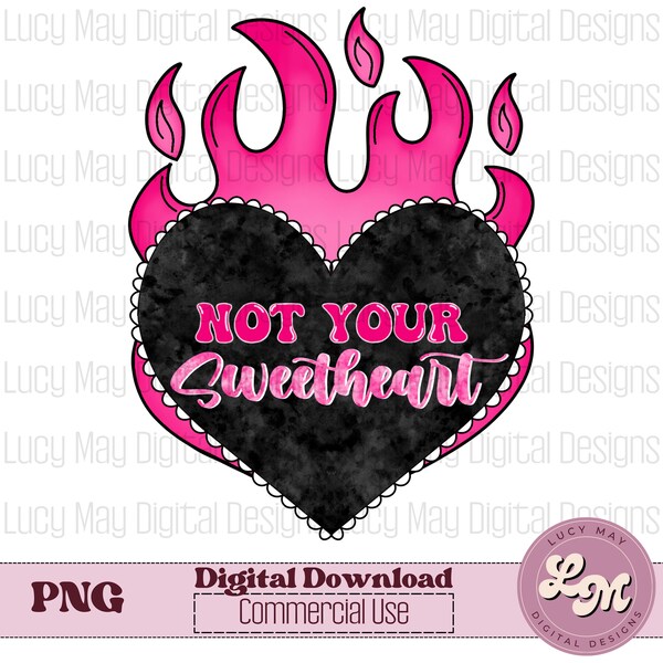 not your sweetheart png, valentine png, anti valentine png, retro png, edgy png, sublimation design, digital download, valentine sublimation