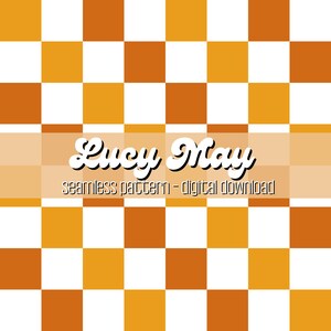 Könnte beinhalten: Ein nahtloses Muster zum digitalen Download mit einem karierten Design mit abwechselnd weißen und orangefarbenen Quadraten. Der Text "Lucy May" wird in einer weißen, stilisierten Schrift angezeigt.