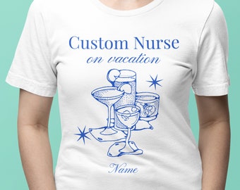 CUSTOM T-Shirt Nurse on Vacation, Nurse Appreciation Gift, Birthday gift for Health Worker