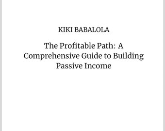 The Profitable Path: A Comprehensive Guide to Building Passive Income