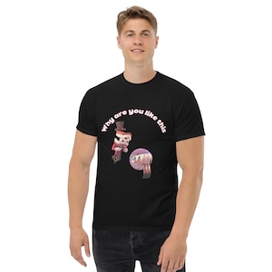 The Amazing Digital Circus Caine Unisex T-Shirt Why are you like this