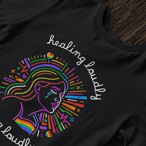 T-Shirt Healing Loudly Loving Loudly | Pride Tee | LGBTQ+ Empowerment Apparel
