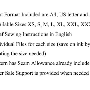 May include: A list of features for a digital sewing pattern. The pattern is available in sizes XS, S, M, L, XL, XXL, and XXXL. The pattern is available in A4, US letter, and A0 print formats. The pattern includes seam allowance and comes with brief sewing instructions in English. The pattern is available as individual files for each size, which saves ink by only printing the size needed. After-sale support is provided when needed.