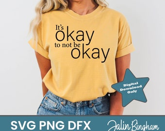 Mental Health SVG: It's Okay Not To Be Okay, Self Love (Digital Download)