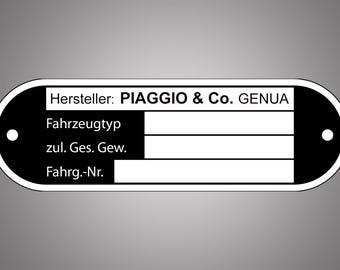 May include: Black and white oval-shaped metal tag with the text "Hersteller: PIAGGIO & Co. GENUA" and the following labels: "Fahrzeugtyp", "zul. Ges. Gew.", and "Fahrg.-Nr.".