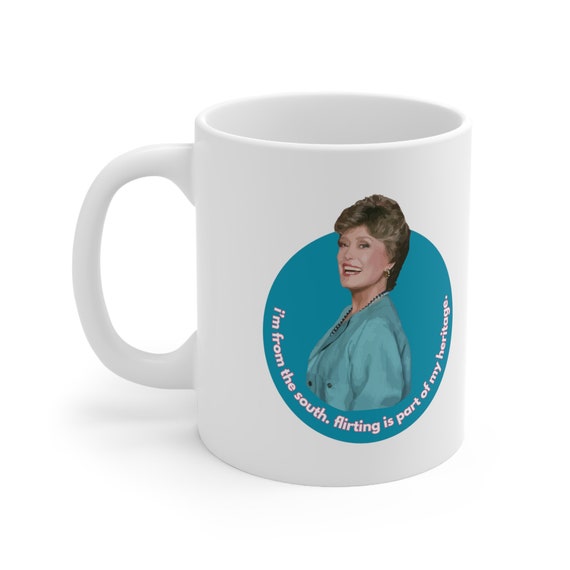 Golden Girls Mug, Blanche Mug, Flirting is Part of My Heritage, 11oz Mug